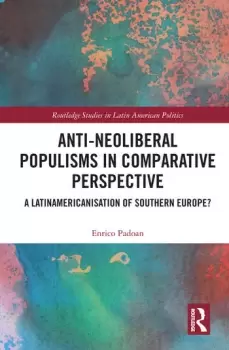 Image of Anti-Neoliberal Populisms in Comparative PerspectiveA Latinamericanisation of Southern Europe?