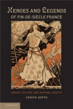 Image of Heroes and Legends of Fin-De-Sicle France by Venita Datta Paperback