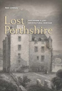 Image of Lost Perthshire by Ann Lindsay Hardback