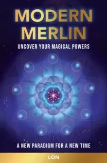 Image of Modern Merlin : Uncover Your Magical Powers