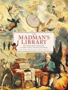 Image of The Madmans Library : The Greatest Curiosities of Literature