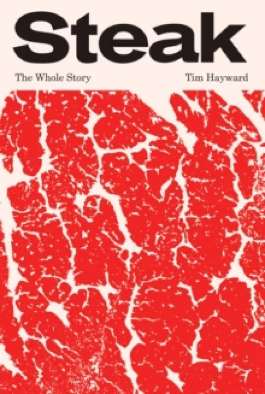 Image of Steak : The Whole Story Hardback