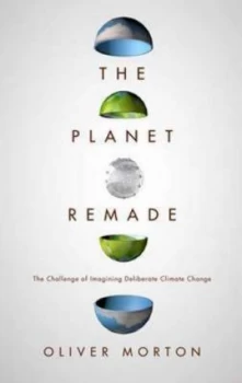 Image of The Planet Remade by Oliver Morton Hardback