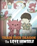 Image of train your dragon to love himself a dragon book to give children positive a