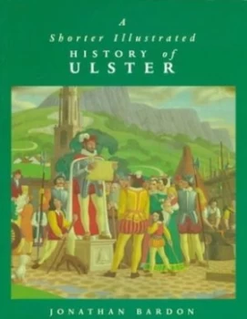 Image of A Shorter Illustrated History of Ulster by Jonathan Bardon Paperback