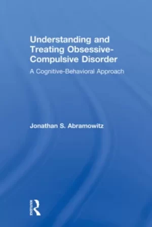 Image of Understanding and Treating Obsessive-Compulsive DisorderA Cognitive Behavioral Approach