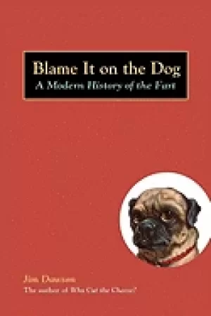 Image of blame it on the dog a modern history of the fart