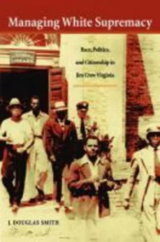Image of Managing White Supremacy by J. Douglas Smith Paperback