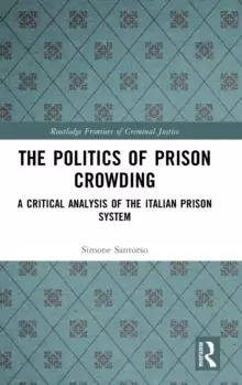 Image of The Politics of Prison Crowding : A Critical Analysis of the Italian Prison System