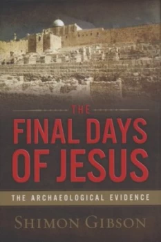 Image of The Final Days of Jesus by Shimon Gibson Hardback