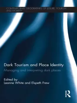 Image of Dark Tourism and Place IdentityManaging and interpreting dark places