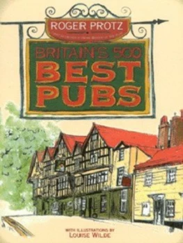 Image of Britains 500 Best Pubs by Roger Protz and Louise Wilde Hardback