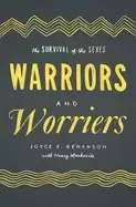 Image of warriors and worriers the survival of the sexes