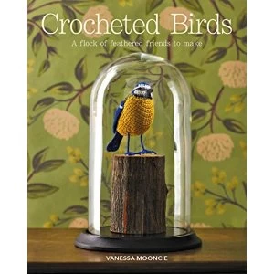 Image of Crocheted Birds A Flock of Feathered Friends to Make Paperback / softback 2018