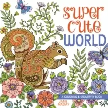 Image of Super Cute World : A Coloring and Creativity Book