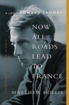 Image of Now All Roads Lead to France by Matthew Hollis Hardback