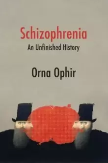 Image of Schizophrenia: An Unfinished History