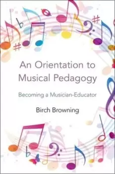 Image of An orientation to musical pedagogy by Birch Browning