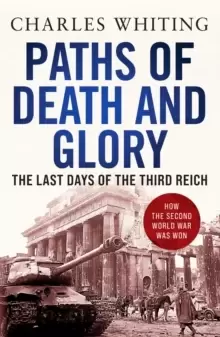 Image of Paths of Death and Glory : The Last Days of the Third Reich