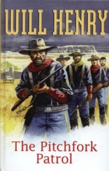 Image of The Pitchfork Patrol by Will Henry and Clay Fisher Hardback