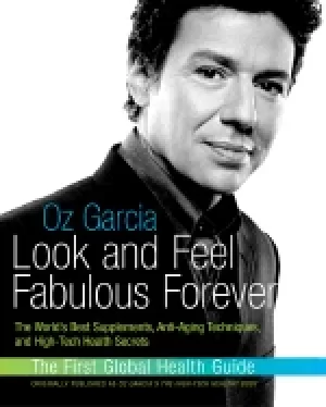 Image of look and feel fabulous forever the worlds best supplements anti aging techn