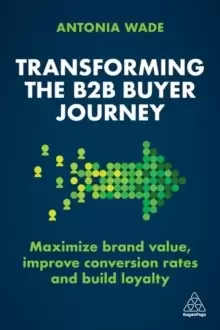 Image of Transforming the B2B Buyer Journey : Maximize brand value, improve conversion rates and build loyalty