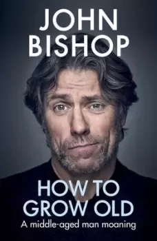 Image of How to grow old by John Bishop
