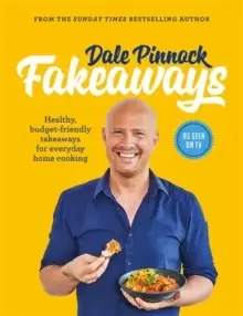 Image of Dale Pinnock Fakeaways : Healthy, budget-friendly takeaways for everyday homecooking