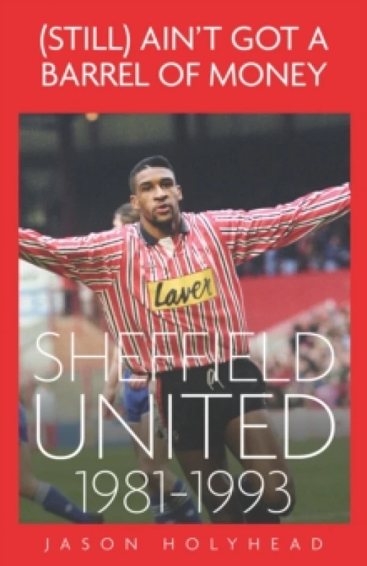 Image of (Still) Ain't Got A Barrel of Money : Sheffield United, 1981-1993 Hardback