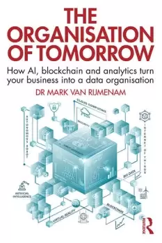 Image of The Organisation of TomorrowHow AI blockchain and analytics turn your business into a data organisation