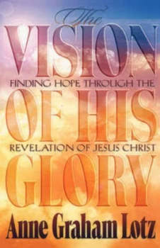Image of The Vision of His Glory by Anne Graham Lotz Book