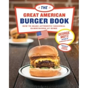Image of Great American Burger Book, The : How to Make Authentic Regional Hamburgers at Home