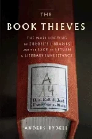 Image of book thieves the nazi looting of europes libraries and the race to return a