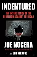 Image of indentured the inside story of the rebellion against the ncaa