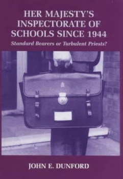 Image of Her Majestys Inspectorate of Schools since 1944 by John E. Dunford Hardback