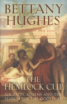 Image of The Hemlock Cup by Bettany Hughes Hardback