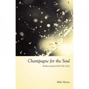 Image of Champagne for the Soul by Mike Mason Paperback