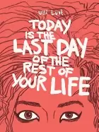 Image of today is the last day of the rest of your life