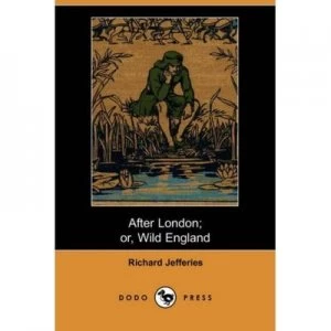 Image of After London or Wild England dodo Press by Richard Jefferies Paperback