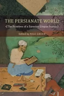 Image of The Persianate World : The Frontiers of a Eurasian Lingua Franca