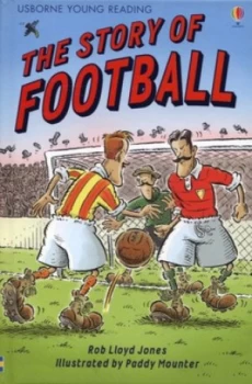 Image of The Story of Football by Rob Lloyd Jones and Paddy Mounter and Alison Kelly Hardback