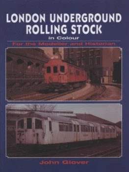 Image of London Underground Rolling Stock in Colour for the Modeller and Historian by John Glover Paperback