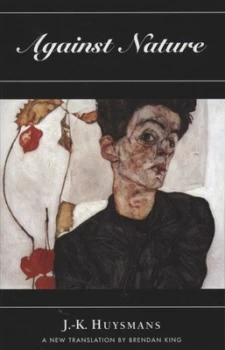 Image of Against Nature by J.-K Huysmans and Brendan King Paperback
