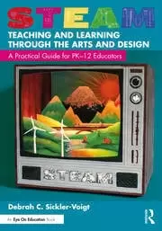 Image of STEAM Teaching and Learning Through the Arts and Design A Practical Guide for PK-12 Educators