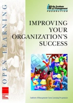 Image of Improving Your Organizations Success by The Institute of Management Book