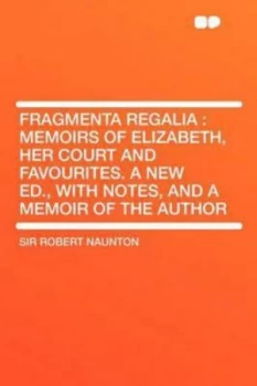 Image of Fragmenta Regalia by Sir Robert Naunton Paperback