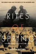 Image of rites of spring the great war and the birth of the modern age modris ekstei