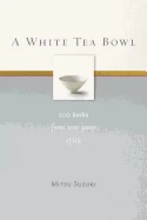 Image of white tea bowl 100 haiku from 100 years of life