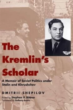 Image of The Kremlins Scholar by Dmitrii Shepilov Hardback
