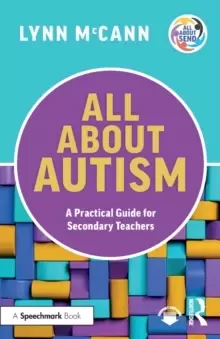 Image of All About Autism: A Practical Guide for Secondary Teachers : A Practical Guide for Secondary Teachers